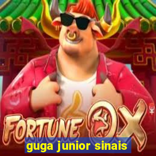 guga junior sinais